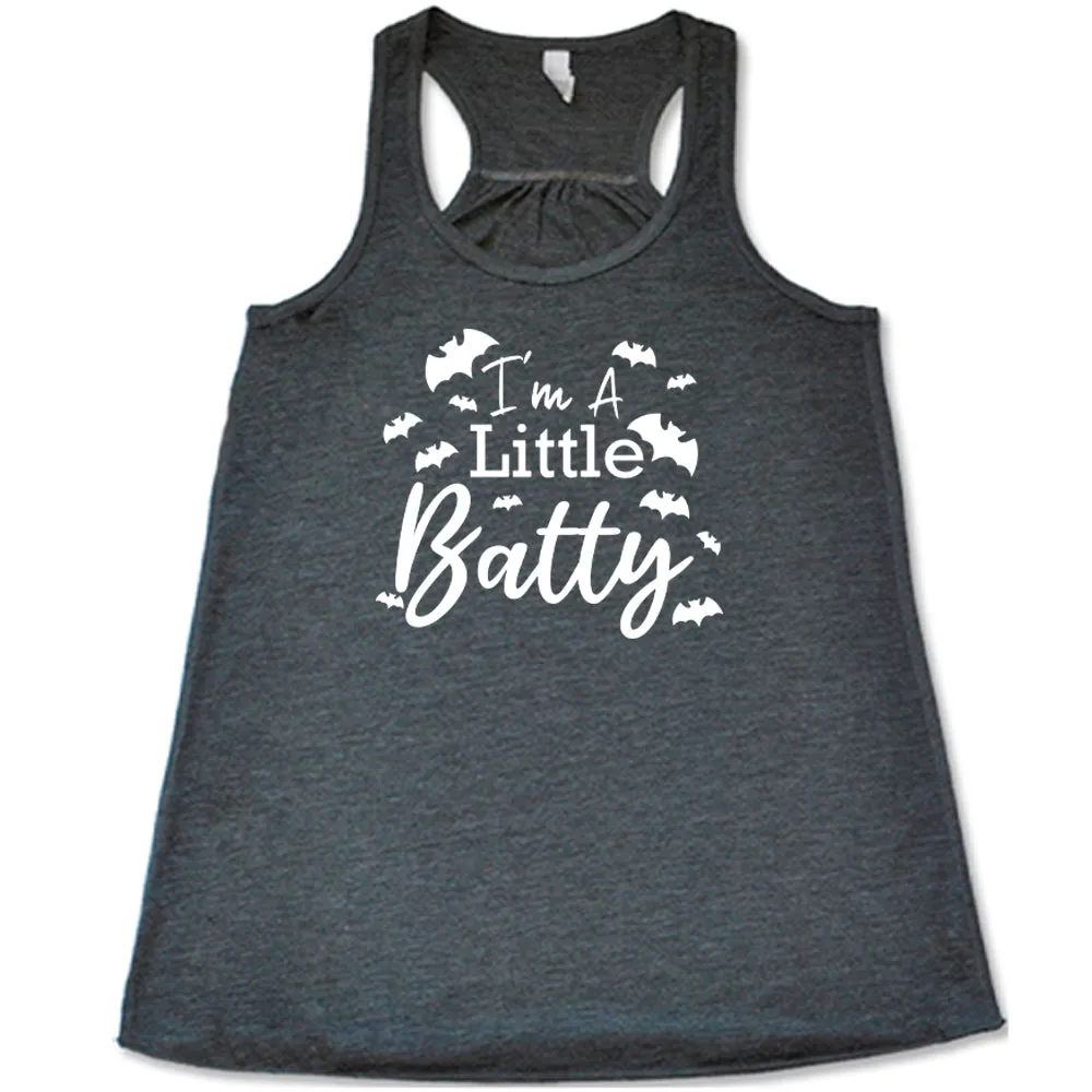 I'm A Little Batty Shirt