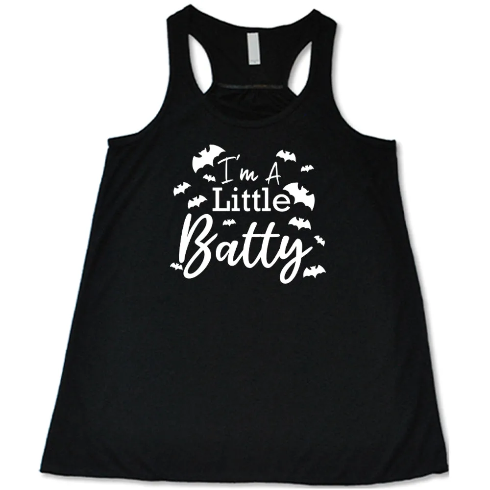 I'm A Little Batty Shirt