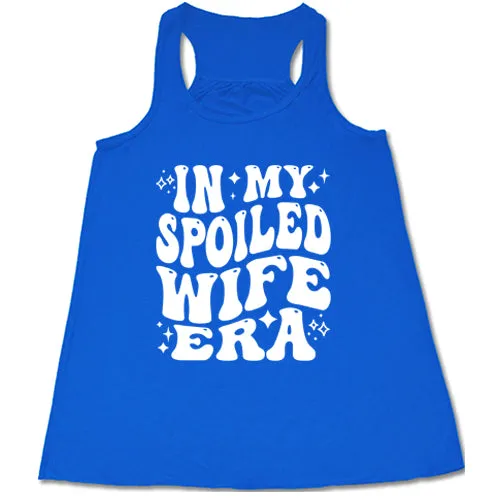 In My Spoiled Wife Era Shirt